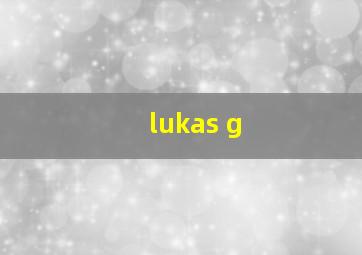 lukas g